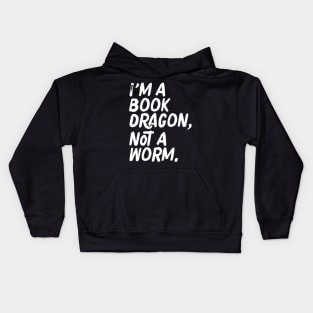 I'm A Book Dragon Not A Worm Geeky Reading Kids Hoodie